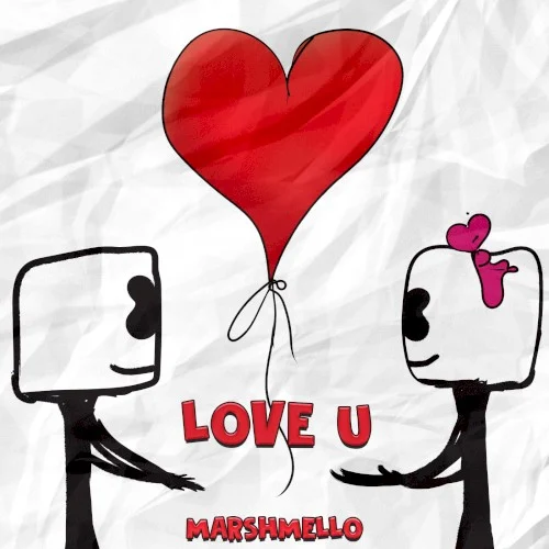 Love U single cover by Marshmello, released August 4, 2017 on Joytime Collective