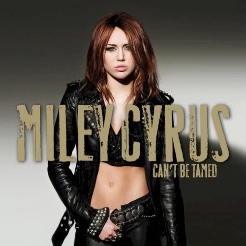Can’t Be Tamed album cover by Miley Cyrus, released June 18, 2010 on Hollywood Records, Narada Productions, Inc., Universal Music Group International