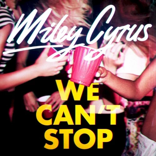 We Can’t Stop single cover by Miley Cyrus, released June 3, 2013 on RCA