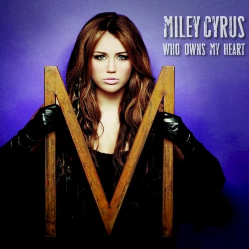 Who Owns My Heart single cover by Miley Cyrus, released November 5, 2010 on Hollywood Records