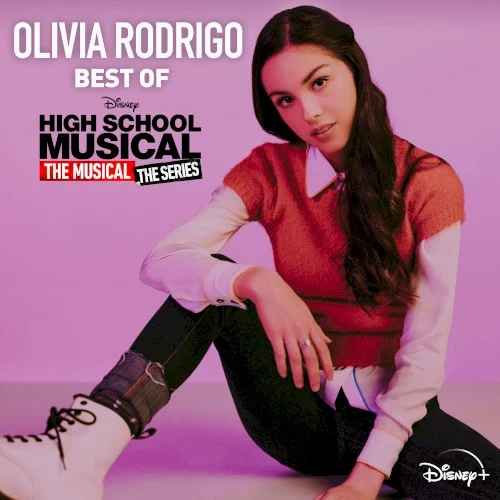 Best of High School Musical: The Musical: The Series compilation album cover by Olivia Rodrigo, released July 18, 2021 on FP