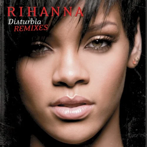 Disturbia (Remixes) remix album cover by Rihanna, released August 5, 2008