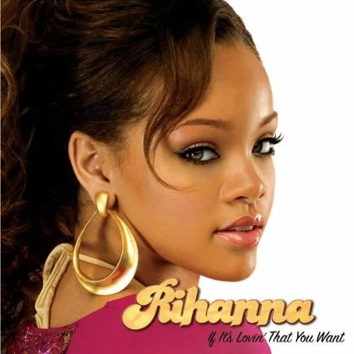 If It's Lovin' That You Want single cover by Rihanna, released November 21, 2005