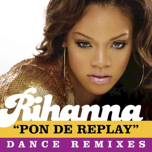 Pon de Replay (Dance Remixes) remix album cover by Rihanna, released July 26, 2005