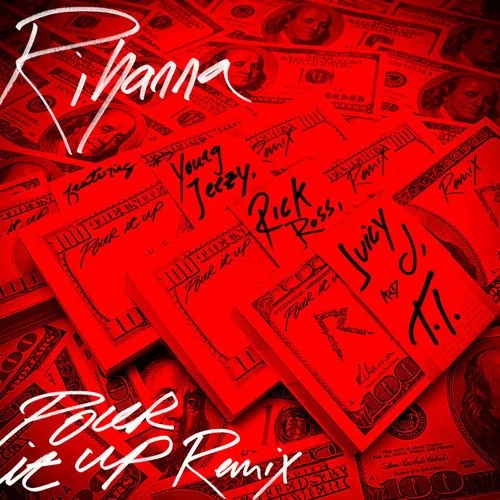 Pour It Up (remix) remix album cover by Rihanna, released March 20, 2013