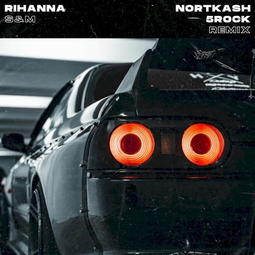 S&M (NORTKASH & 5ROCK Remix) release cover by Rihanna, released November 22, 2023