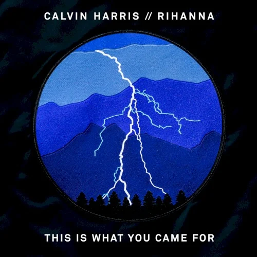 This Is What You Came For single cover by Rihanna, released April 30, 2016
