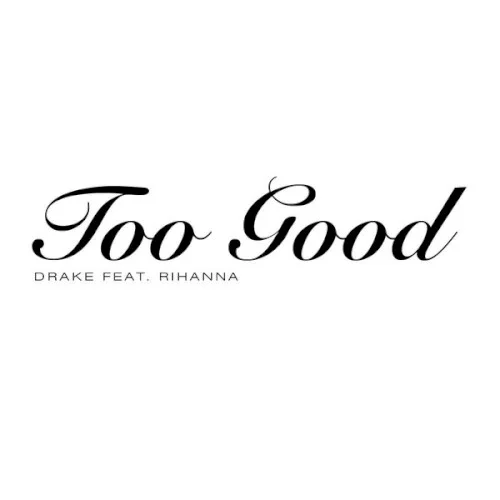 Too Good single cover by Rihanna, released July 26, 2016