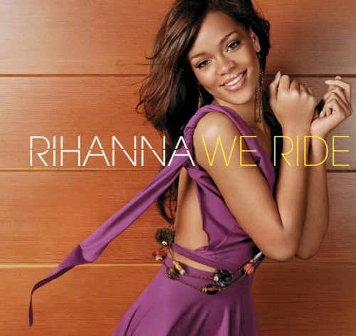 We Ride single cover by Rihanna, released August 21, 2006