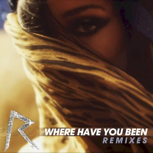 Where Have You Been (Remixes) remix album cover by Rihanna, released May 11, 2012
