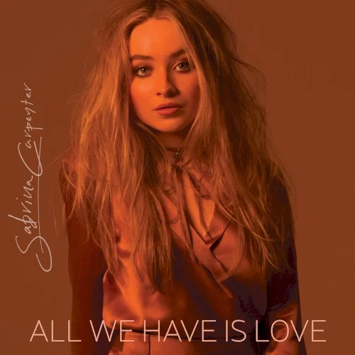 All We Have Is Love single cover by Sabrina Carpenter, released September 23, 2016 on Hollywood Records