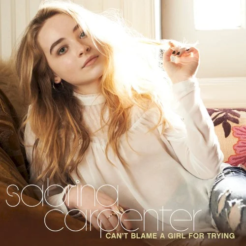 Can't Blame a Girl for Trying EP cover by Sabrina Carpenter, released April 18, 2014 on Hollywood Records