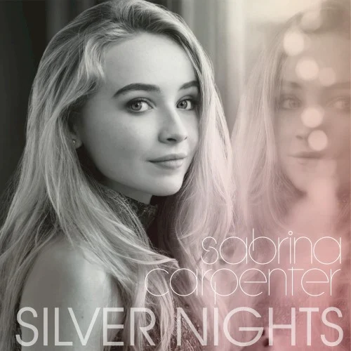 Silver Nights single cover by Sabrina Carpenter, released November 10, 2014 on Hollywood Records