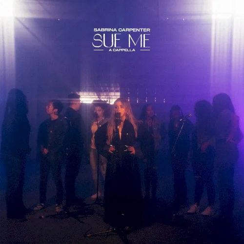 Sue Me (a cappella) remix album cover by Sabrina Carpenter, released March 22, 2019 on Hollywood Records