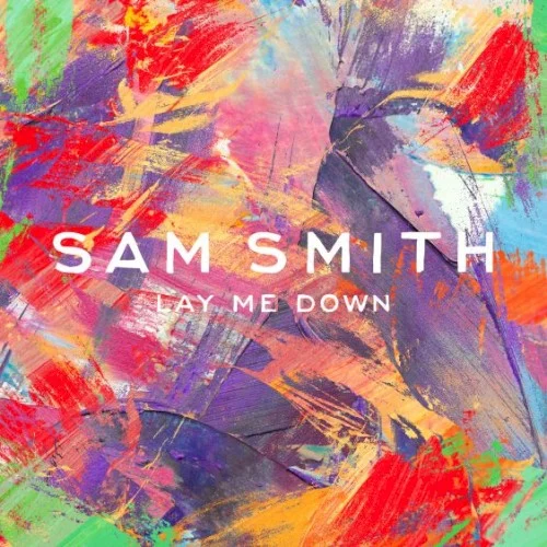 Lay Me Down single cover by Sam Smith, released February 15, 2013 on Universal Music Group