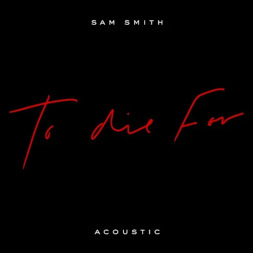 To Die For (acoustic) remix album cover by Sam Smith, released March 13, 2020 on Capitol Records