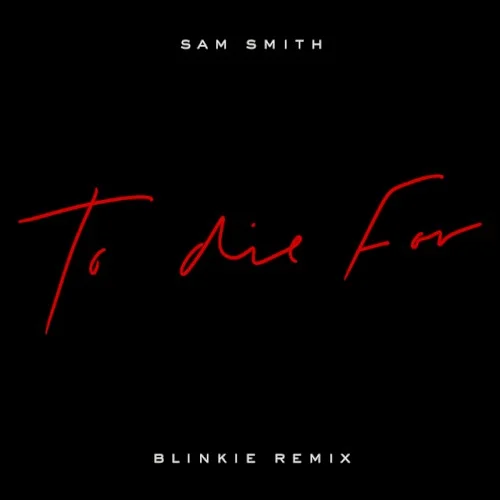 To Die For (Blinkie remix) remix album cover by Sam Smith, released March 6, 2020 on Capitol Records