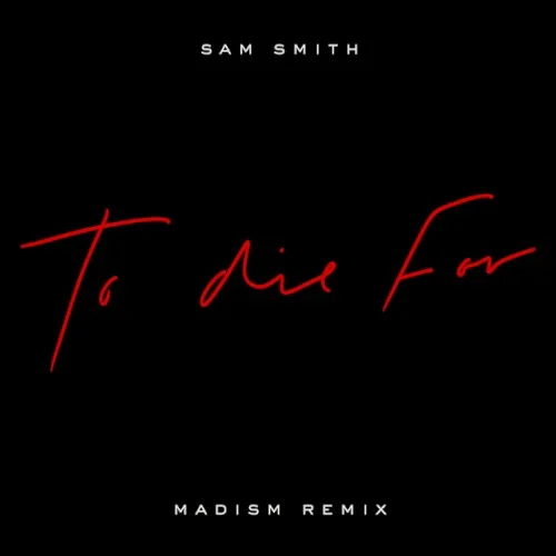 To Die For (Madism remix) remix album cover by Sam Smith, released March 6, 2020 on Capitol Records