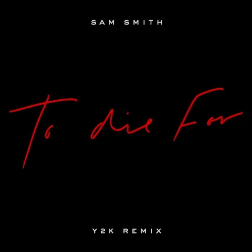 To Die For (Y2K remix) remix album cover by Sam Smith, released March 6, 2020 on Capitol Records
