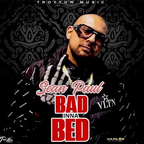Bad Inna Bed single cover by Sean Paul, released May 6, 2020 on Troyton Music