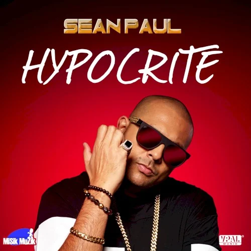 Hypocrite single cover by Sean Paul, released June 9, 2015 on MiSik Muzik