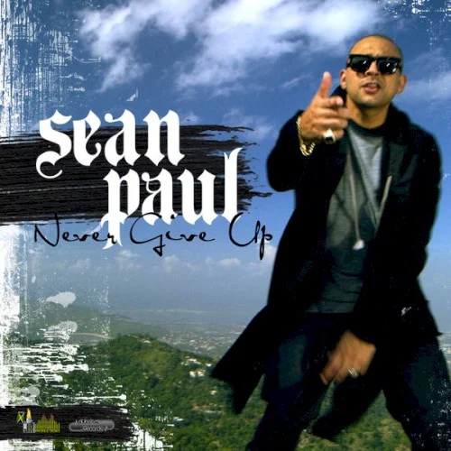 Never Give Up EP cover by Sean Paul, released 2016 on DubShot Records, JA Productions