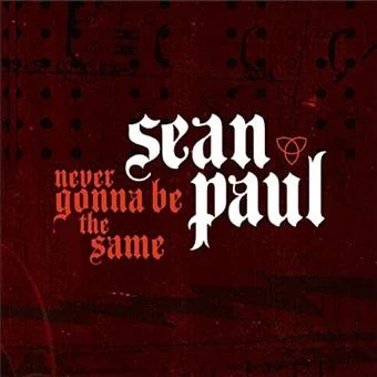 Never Gonna Be the Same single cover by Sean Paul, released July 14, 2006