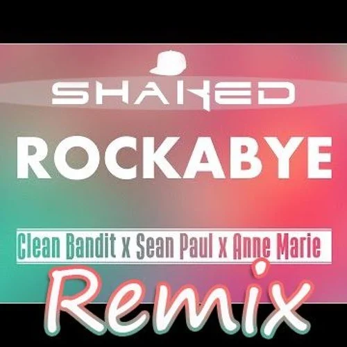 Rockabye (SHAKED Trap Remix) remix album cover by Sean Paul, released January 2, 2017