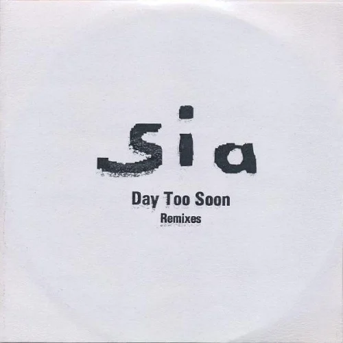 Day Too Soon single cover by Sia, released November 19, 2007