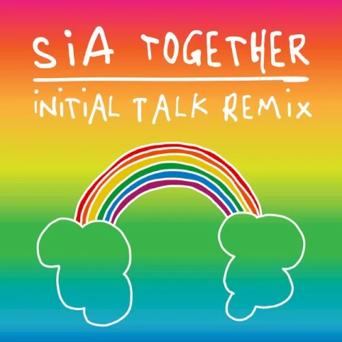 Together (Initial Talk remix) remix album cover by Sia, released July 24, 2020 on Atlantic