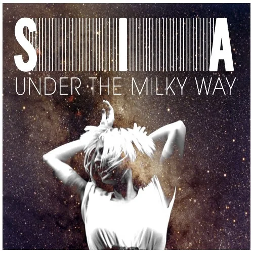 Under the Milky Way single cover by Sia, released January 26, 2010