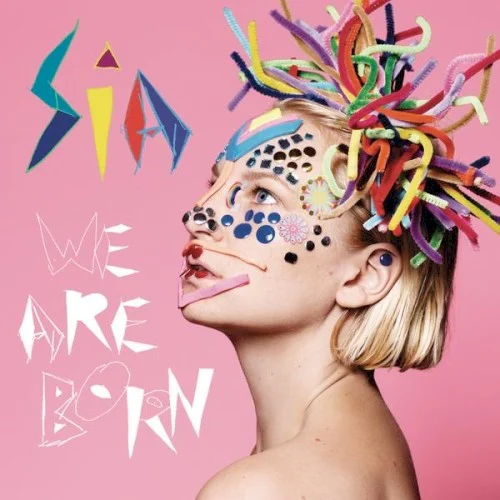We Are Born album cover by Sia, released June 7, 2010 on Monkey Puzzle Records, RCA, Sony Music