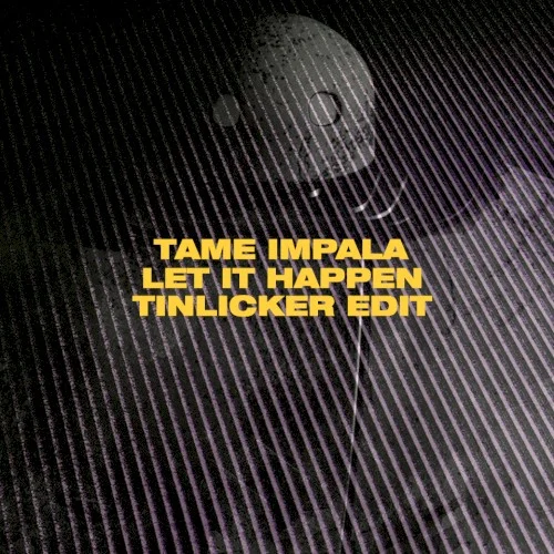 Let It Happen (Tinlicker edit) remix album cover by Tame Impala, released January 28, 2016