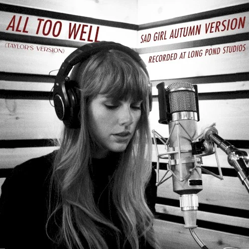 All Too Well (sad girl autumn version) (recorded at long pond studios) live album cover by Taylor Swift, released November 18, 2021