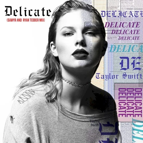 Delicate (Sawyr and Ryan Tedder mix) remix album cover by Taylor Swift, released May 25, 2018