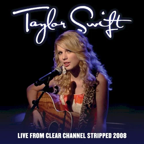 Live From Clear Channel Stripped 2008 live album cover by Taylor Swift, released April 24, 2020