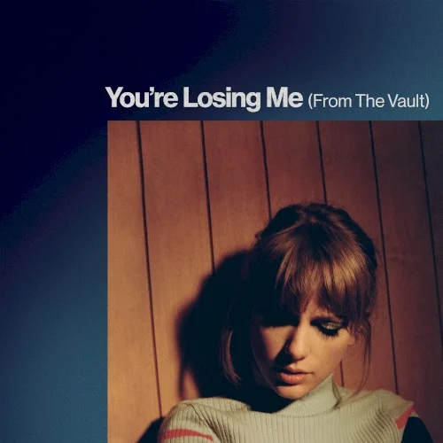 You’re Losing Me (from The Vault) single cover by Taylor Swift, released November 29, 2023