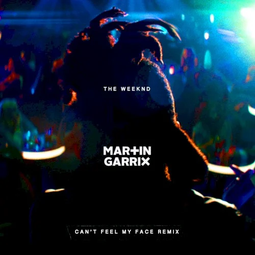 The Weeknd: Can't Feel My Face (Martin Garrix remix) remix album cover