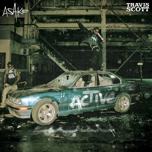 Active single cover by Travis Scott, released August 6, 2024 on EMPIRE, YBNL Nation