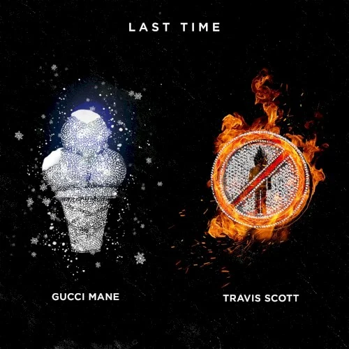 Last Time single cover by Travis Scott, released September 2, 2016 on Atlantic, Guwop Enterprises