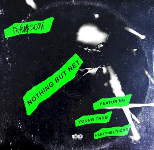 Nothing but Net single cover by Travis Scott, released January 26, 2015