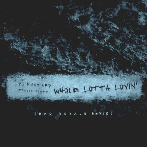 Whole Lotta Lovin' (Bad Royale remix) remix album cover by Travis Scott, released March 14, 2016 on Roc Nation