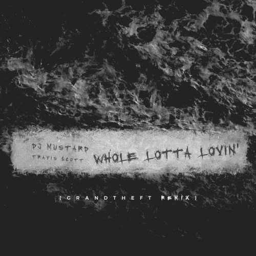 Whole Lotta Lovin' (Grandtheft remix) remix album cover by Travis Scott, released March 25, 2016 on Roc Nation