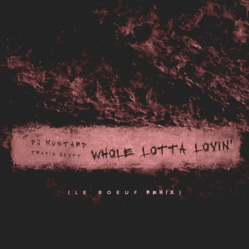 Whole Lotta Lovin' (Le Boeuf remix) remix album cover by Travis Scott, released March 14, 2016 on Roc Nation