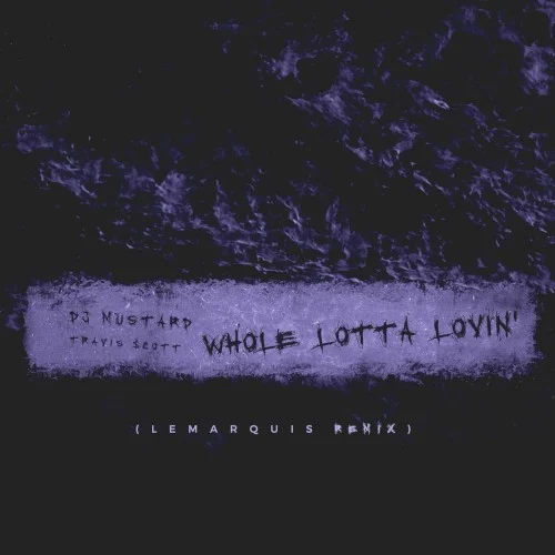 Whole Lotta Lovin' (LeMarquis remix) remix album cover by Travis Scott, released March 14, 2016 on Roc Nation