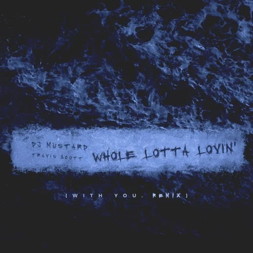 Whole Lotta Lovin' (With You remix) remix album cover by Travis Scott, released April 15, 2016 on Roc Nation