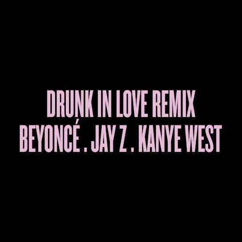 Ye: Drunk in Love Remix remix album cover