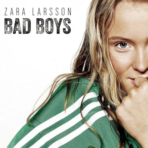 Bad Boys single cover by Zara Larsson, released October 11, 2013 on Epic, Record Company TEN, Universal Music AB