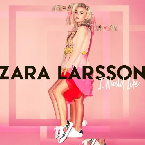I Would Like single cover by Zara Larsson, released November 11, 2016 on Record Company TEN