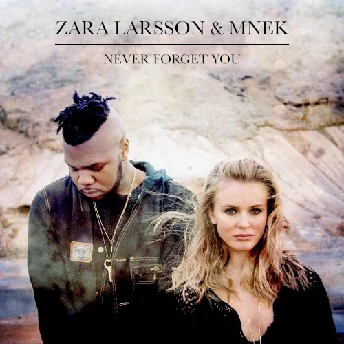 Never Forget You single cover by Zara Larsson, released July 22, 2015 on Record Company TEN, Virgin, Epic